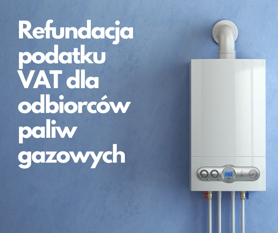 Refundacja podatku vat dla odbiorców paliw gazowych